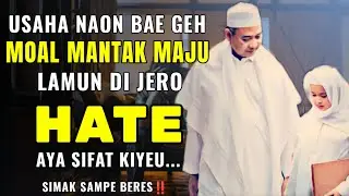 IYEULAH PANYAKIT HATE ANU NGAHALANGAN KANA MAJUNA USAHA || ABUYA UCI TURTUSI 