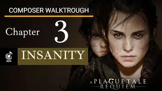 A Plague Tale Requiem - Composer Walkthrough - Chapter 3 - Insanity
