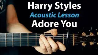 Harry Styles - Adore You: Acoustic Guitar Lesson/Tutorial (& Play-Along)