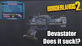 Borderlands 2: Devastator- Does it suck?!