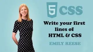 Write your first lines of HTML and CSS | Tutorial part 2| Emily Reese| Learn Web design