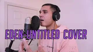 EDEN - Untitled (COVER) *1000 SUBS*