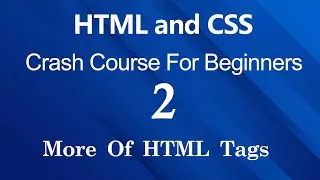 HTML and CSS 2 (More of HTML tags)