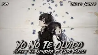 Yo No Te Olvido- Cali Y El Dandee, Luis Fonsi-   (VIDEOLYRICS)-    D3O「AMV」-  Hyōka.