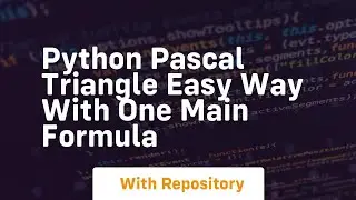 Python pascal triangle easy way with one main formula