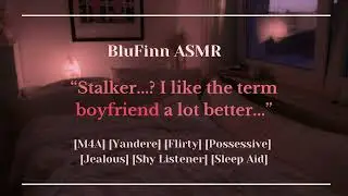 ASMR | Yandere Stalker Follows You Home [M4A] [Flirty] [Possessive] [Shy Listener] [Sleep Aid]