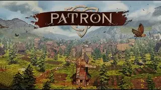 Patron - Pilot Episode: Getting started on a new land | Maz Play
