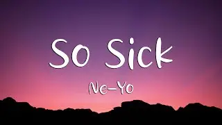 Ne-Yo - So Sick (Lyrics)