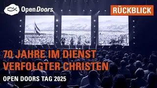 R&uuml;ckblick: 70 Jahre im Dienst verfolgter Christen - Open Doors Tag 2025