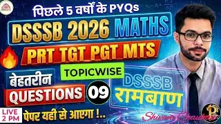 DSSSB 2026 Maths Topicwise  Class- 9 l Time & Work PYQs | DSSSB-PRT TGT PGT MTS | DSSSB MATHS