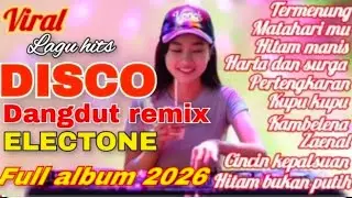 TERMENUNG LAGU HITS 💥 DISCO DANGDUT REMIX VIRAL ELECTONE 2026 FULL ALBUM BASS GLERR SUPER MANTAP 