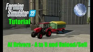Farming Simulator 22 Tutorial AI Drivers (A to B and Unload/Sell)