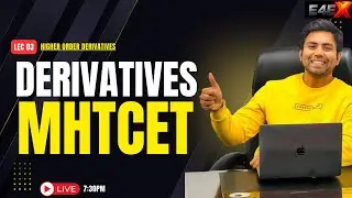MHT-CET Differentiation Lec 03 | Higher Order Derivatives | Complete Concept live 7:30 PM