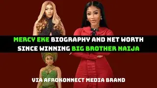 Mercy Eke Biography and Net Worth Since Winning Big Brother Naija