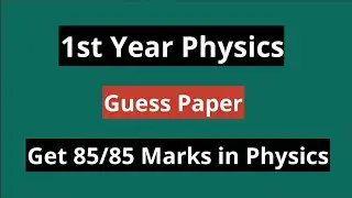 1st Year Physics Guess Paper 2021 | Get 85/85 Marks in 11th Physics