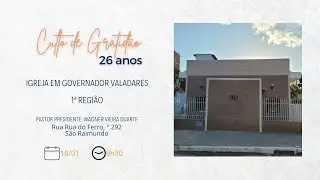 Culto em gratidão pelo 26º aniversário da Igreja em Governador Valadares - IMOBRART 1ª REGIÃO