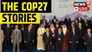 COP 27 Climate Summit Live | World Leaders Address Climate Change Issues At COP27 Live | News18
