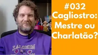 #032 - Cagliostro: o ocultista que virou lenda e esc&acirc;ndalo na Europa