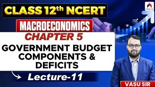 UPSC Economics 2026 | Ch 5: Budget Components & Deficits Explained | NCERT Class 12 Macroeconomics