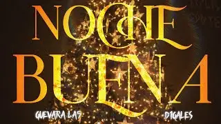 NOCHE BUENA - GUEVARALA5 FT @d1galess (Visualizer)