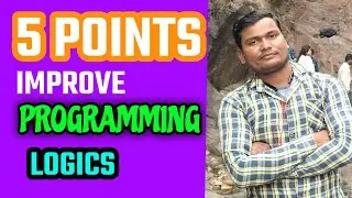 INCREASE PROGRAMMING LOGICS WITH THESE 5 POINTS