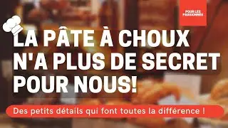 LA PÂTE À CHOUX N'AURA PLUS DE SECRET POUR  VOUS! - ADLP