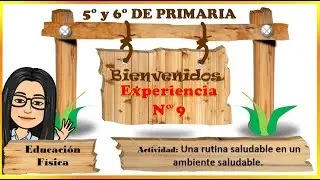 Una rutina saludable en un ambiente saludable. EDUCACI&Oacute;N F&Iacute;SICA/ 5&deg; y 6&deg; PRIMARIA