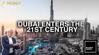 Dubai enters the 21st Century - Money Minute #64