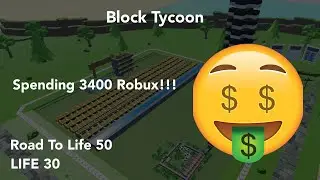 SPENDIND 3K+ ROBUX ON BLOCK TYCOON! SPEEDRUN LIFE 30! (BLOCK TYCOON)