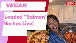 Vegan Salmon Nachos Live!
