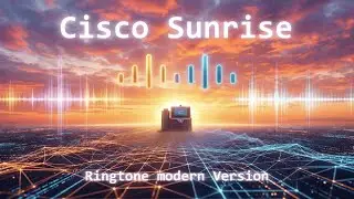 Cisco Sunrise Ringtone (Modern Version)