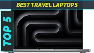 Top 5 Best Travel Laptops in 2024
