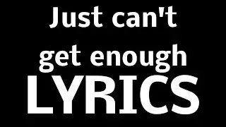 JUST CAN'T GET ENOUGH (INSTRUMENTAL)
