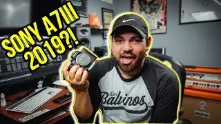SONY A7III 2019 | NEW CAMERA! | IS IT WORTH IT?!