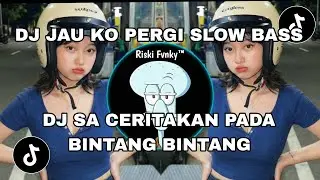 DJ JAUH KO PERGI STYLE KONDANG || DJ SA CERITAKAN PADA BINTANG BINTANG VIRAL TIK TOK 2026‼️