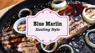 Blue Marlin Steak (Sizzling Style)