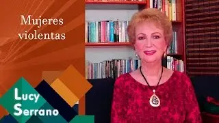 Mujeres violentas - Lucy Serrano