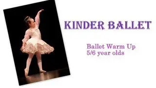 Kinder Ballet Class Warm Up |  Ballet Warm Up for 5/6 year olds