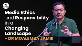Media Ethics and Responsibility in a Changing Landscape - Dr Moalemba Jamir