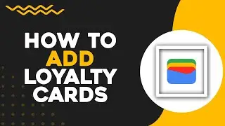 Как добавить карты лояльности в Google Wallet (краткое руководство)
