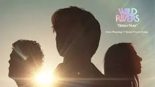 Wild Rivers - I Want Everything (Official Audio)