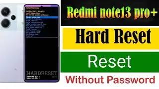 How to Reset Redmi note13pro+ || redmi Note13 pro plus hard reset without password