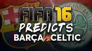 FC Barcelona vs Celtic | FIFA 16 | NOU NATION PREDICTS