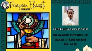 MISA SELASA, 3 Februari 2026 || PEKAN BIASA IV , Pk. 06.30 WIB