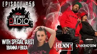 The New Top $helf Radio ep 56
