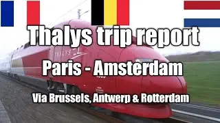 Thalys from Paris to Amsterdam via Brussels, Antwerp & Rotterdam + station review of Gare du Nord