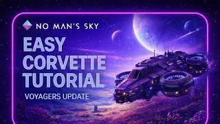 No Man's Sky VOYAGERS UPDATE- Beginner Corvette Build Tutorial