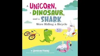 Kids Book Read Aloud: 🚲 A Unicorn, a Dinosaur and a Shark Were Riding a Bicycle