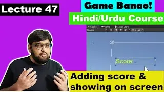 Game Development Course - Urdu/Hindi -[Sec 6 Lecture 47]  - Adding score and showing on screen
