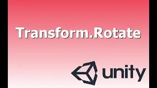 Quick Tutorials - Transform.Rotate in Unity